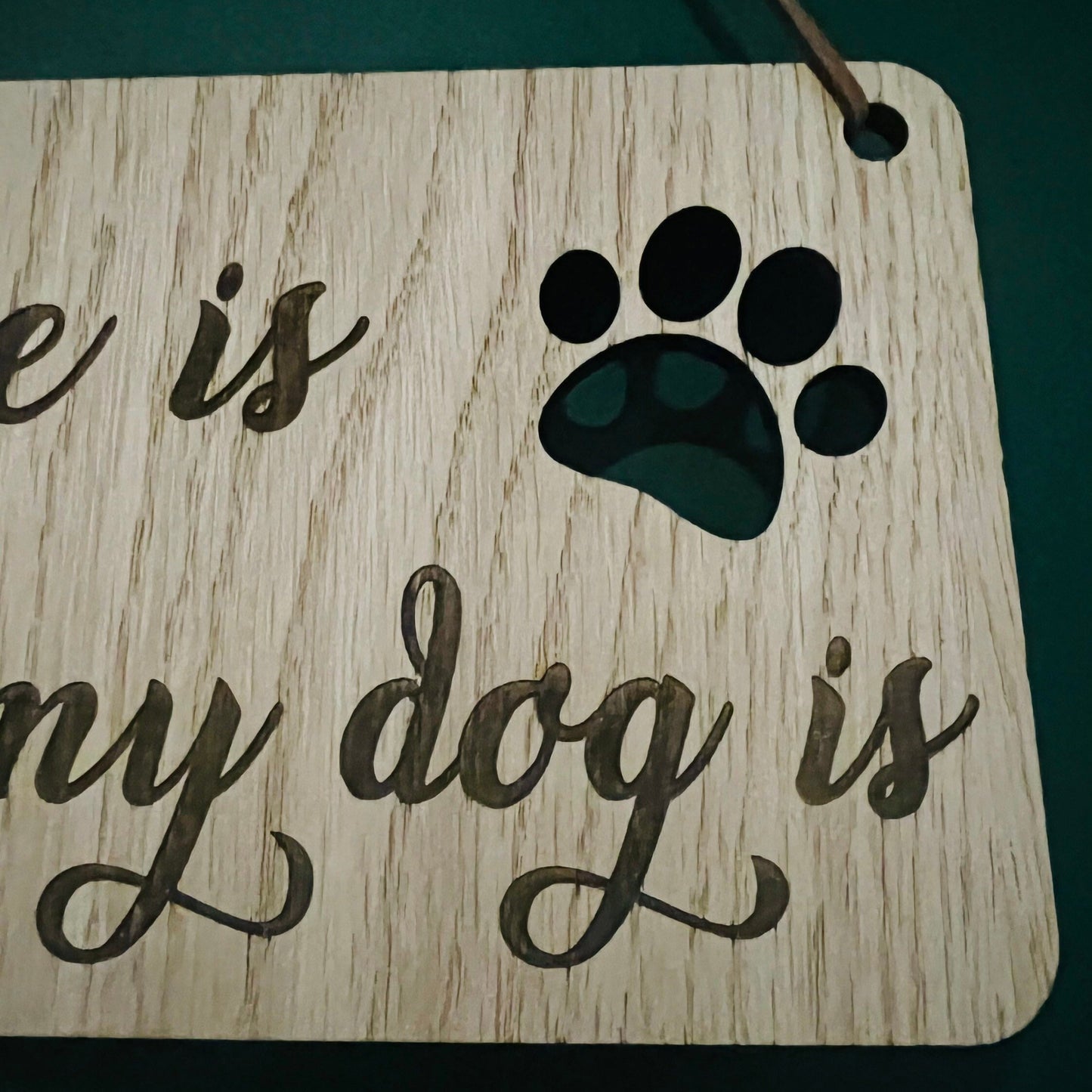 Dog Wall Plaque - Home is where my dog is - Dog Gift - Birthday Gift - Christmas Present - Dog Present - wooden plaque - Dog Lover