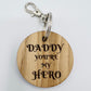 Daddy You’re my Hero Keyring